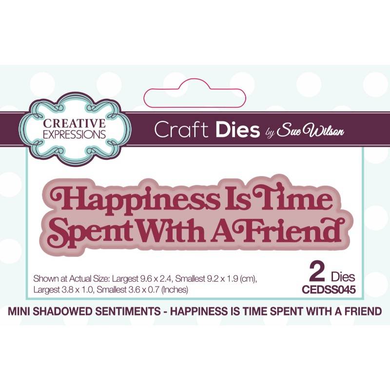 Creative Expressions Sue Wilson Mini Shadowed Sentiments Happiness Is Time Spent With A Friend Craft