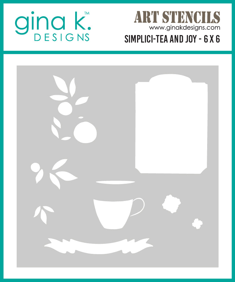 Gina K Designs STENCILS- Simplici-Tea and Joy