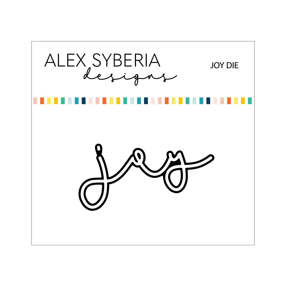 Alex Syberia Designs Joy Die