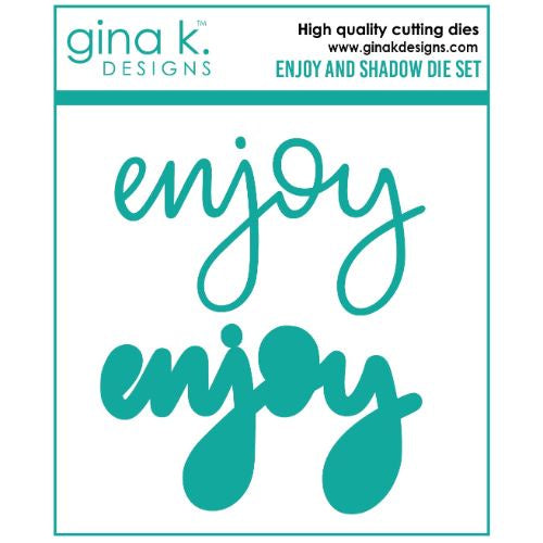 Gina K Designs DIE- ENJOY AND SHADOW