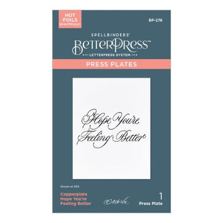Spellbinders Copperplate Hope You're Feeling Better BetterPress Plate from the Copperplate Happy Everything Sentiments Collection by Paul Antonio