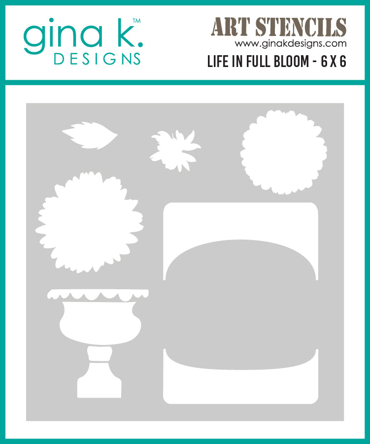 Gina K Designs STENCIL- Life in Full Bloom