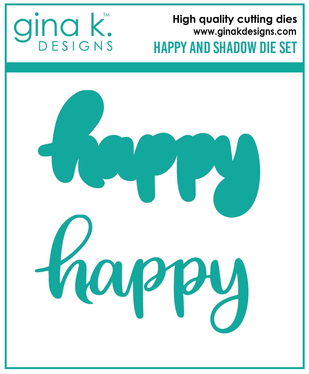 Gina K Design DIE- Happy and Shadow