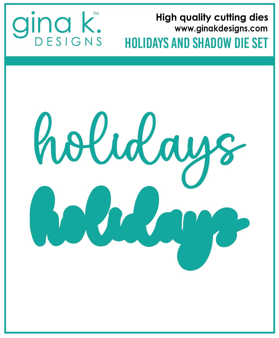 Gina K Designs DIE- Holidays and Shadow