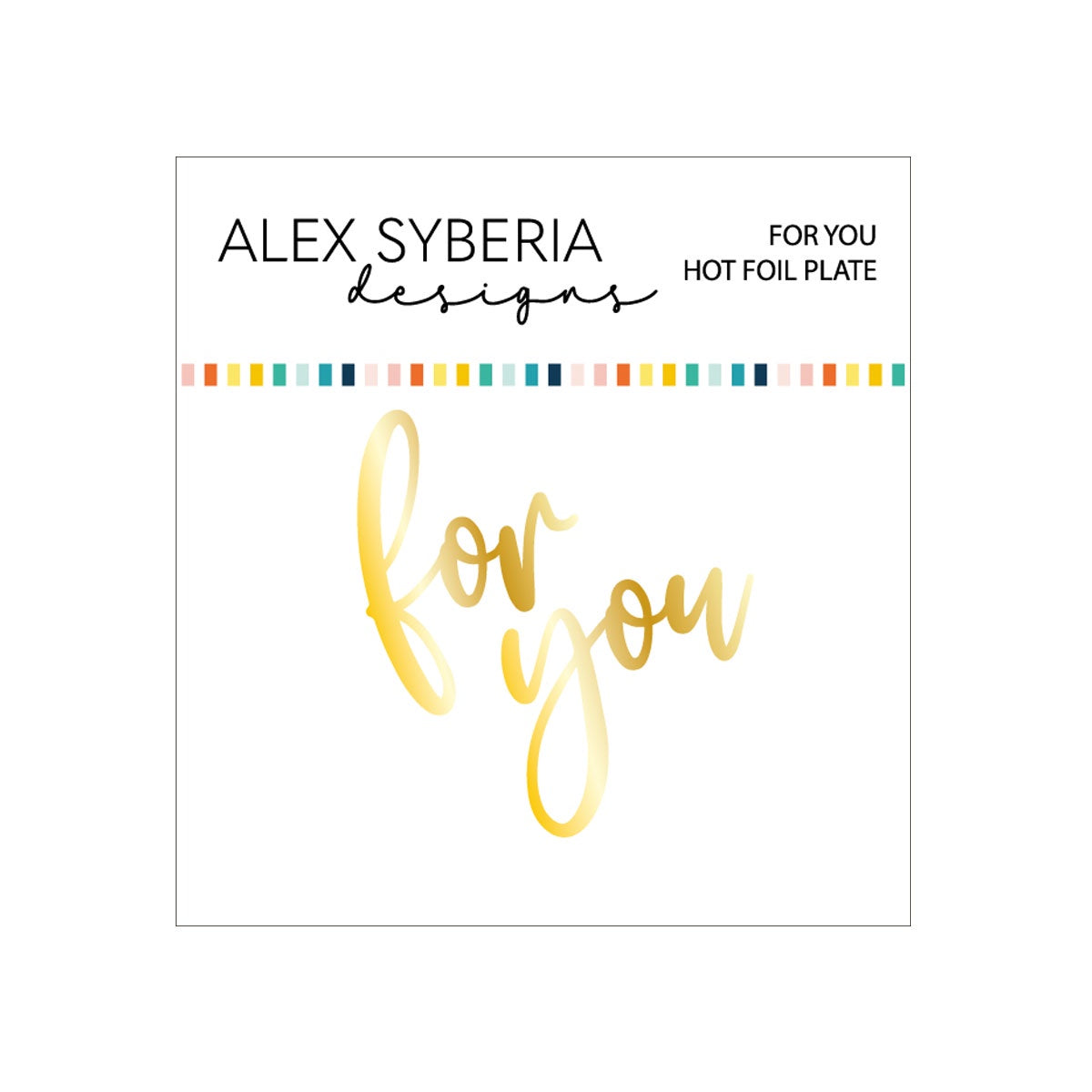 Alex Syberia Designs For You Hot Foil Plate